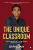 The Unique Classroom: Transforming Lives through Unique Teaching Methods
