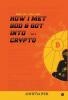 How I Met God and Got Into Crypto: Based on a True Story