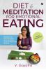 Diet & Meditation for Emotional Eating	: Awaken the Master Inside with Spiritual Science and Food Science
