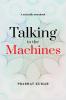 Talking to the Machines: A scientific storybook