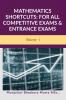 MATHEMATICS SHORTCUTS: FOR ALL COMPETITIVE EXAMS &amp; ENTRANCE EXAMS: Volume - I