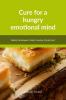 Cure for a hungry emotional mind: Badass techniques to blast cravings of junk food