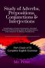 Study of Adverbs Prepositions Conjunctions &amp; Interjections: Classifications Forms & Formation Adverbial Function of Prepositions Role of Conjunctions to form Sentences & differ...