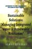 Sustainable Solutions: Managing Integrated Water and Renewable Resources: According to the Civil Engineerinng Syllabus of RGPV Bhopal