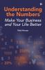 Understanding the Numbers: Make Your Business and Your Life Better