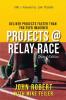 Projects @ Relay Race: Deliver projects faster than you ever imagined
