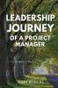 Leadership Journey of a Project Manager: 9 STORIES 9 TOOLS 1 VISION