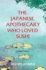 The Japanese Apothecary Who Loved Sushi