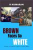 BROWN FACES GO WHITE: Essays on Popular Culture of Tamil Nadu