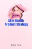 Skin Health Product Strategy