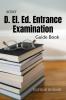 D. El. Ed. Entrance Examination Guide Book