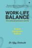 Work Life Balance: How to Achieve Peak Performance in Work and Life