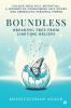 Boundless: Breaking Free from Limiting Beliefs: Unlock Your Full Potential: A Journey to Overcoming Self-Doubt and Embracing Personal Power