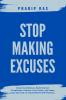 Stop Making Excuses: Boost Confidence Build Mental Toughness Achieve Your Goals and Make Your Journey to Unparalleled Self-Mastery.