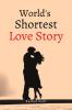 World's Shortest Love Story