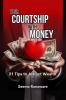 Your Courtship with Money: 21 Tips to Attract Wealth
