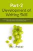 Development of Writing Skill Part-2: Includes Letter writing- Business Letters Application for Jobs Letters to Editor bank authorities Institutional Heads & others