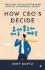 How CEO's Decide: Unveiling the Decision-Making Process of Business Leaders