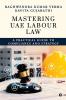 Mastering UAE Labour Law: A Practical Guide to Compliance & Strategy