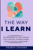 The Way I Learn: The Memoirs of Challenges Life Lessons Finding Inner Voice and Self-Discovery