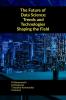 The Future of Data Science: Trends and Technologies Shaping the Field