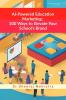 AI-Powered Education Marketing: 100 Ways to Elevate Your School's Brand