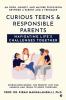 Curious Teens &amp; Responsible Parents: Navigating Life’s Challenges Together: An Open Honest and Mature Discussion Between a Parent and a Teenager