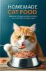 Homemade Cat Food: Balanced Vet Approved Raw Food for Your Cat(A Raw Feeding Guide for Cats)