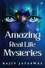 Amazing Real Life Mysteries