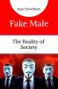 Fake Male: The Reality of Society