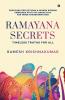Ramayana Secrets: Timeless Truths for All (Profound Reflections and Hidden Wisdom Embedded within the Grand Epic for Inner Transformation)