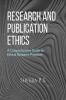 Research and Publication Ethics: A Comprehensive Guide to Ethical Research Practices