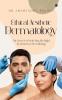 Ethical Aesthetic Dermatology: The Secrets of Selecting the Right Treatments in Dermatology