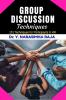 Group Discussion Techniques: 101 Group Discussion Techniques for participants & HR