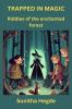 Trapped In Magic: Riddles of the enchanted forest