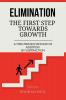Elimination: The First Step Towards Growth
