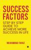 Success Factors: Step by Step Guide to Achieve More Success In life