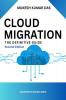 Cloud Migration: The Definitive Guide: Second Edition