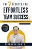 The 7 Secrets for Effortless Team Success: 7 Proven Winning Strategies for Office Team Success !
