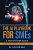 The AI Playbook for SMEs: A Step by Step Guide