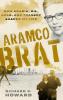 Aramco Brat: How Arabia Oil Gold and Tragedy Shaped My Life
