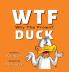 WTF DUCK - Why The Frown