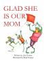 Glad She Is Our Mom