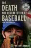 The Death and Resurrection of Baseball