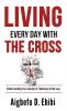LIVING EVERY DAY WITH THE CROSS