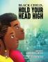 Black Child Hold Your Head High