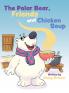 The Polar Bear Friends and Chicken Soup