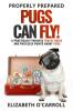 Properly Prepared Pugs Can Fly!