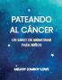 Pateando Al Cáncer (Spanish Edition)