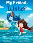 My Friend Water